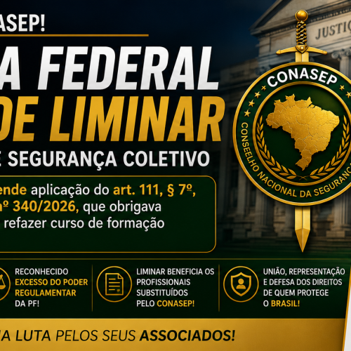 CONASEP OBTÉM LIMINAR HISTÓRICA NA JUSTIÇA FEDERAL CONTRA REGRA DA POLÍCIA FEDERAL QUE OBRIGAVA PROFISSIONAIS A REFAZER CURSO DE FORMAÇÃO APÓS DEZ ANOS
